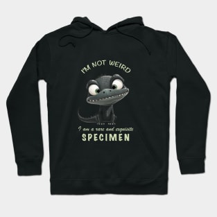 Crocodile I'm Not Weird I'm A Rare and Exquisite Specimen Cute Adorable Funny Quote Hoodie